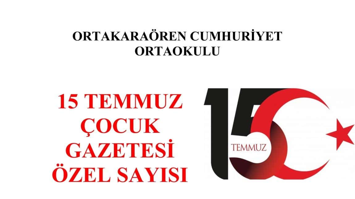 15 TEMMUZ ÇOCUK GAZETESİ ÖZEL SAYISI